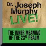 The Inner Meaning of the 23rd Psalm, Joseph Murphy