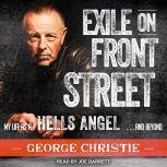 Exile on Front Street My Life as a Hells Angel . . . and Beyond, George Christie