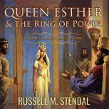 Queen Esther and the Ring of Power, Russell M Stendal