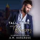 Tall, Dark, and Bossy A Hate to Love Stand Alone Romance, A.M. Hargrove