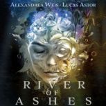 River of Ashes, Alexandrea Weis