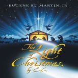 The Light of Christmas, by E.C., Eugene St. Martin Jr.