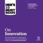 HBRs 10 Must Reads on Innovation, Clayton M. Christensen