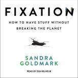 Fixation, Sandra Goldmark