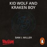 Kid Wolf and Kraken Boy, Sam J. Miller