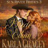 Mail Order Bride - A Bride for Ethan Sweet Clean Inspirational Frontier Historical Western Romance, Karla Gracey