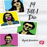19 Till I Die, Anjali Kirpalani