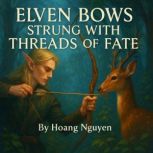 Elven Bows Strung with Threads of Fat..., Hoang Nguyen