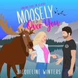 Moosely Over You, Jacqueline Winters