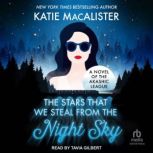 The Stars That We Steal From the Nigh..., Katie MacAlister