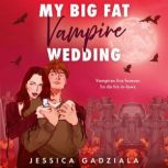 My Big Fat Vampire Wedding, Jessica Gadziala