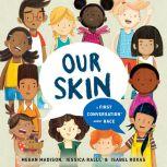 Our Skin: A First Conversation About Race, Megan Madison