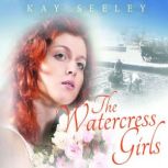 The Watercress Girls, Kay Seeley