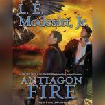 Antiagon Fire, L. E. Modesitt, Jr.