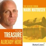 The Treasure That is Already Here, Mark Matousek