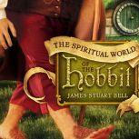 The Spiritual World of the Hobbit, James Stuart Bell