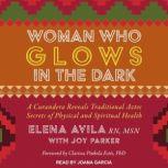 Woman Who Glows in the Dark, Elena Avila