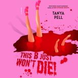 This B Just Wont Die!, Tanya Pell
