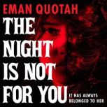 The Night Is Not for You, Eman Quotah