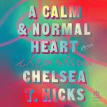 A Calm and Normal Heart, Chelsea T. Hicks