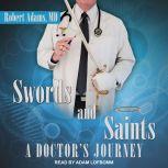 Swords and Saints A Doctor's Journey, MD Adams