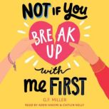 Not If You Break Up with Me First, G.F. Miller