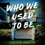 Who We Used to Be, Caitlin Weaver