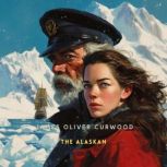 The Alaskan, James Oliver Curwood