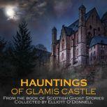 Hauntings of Glamis Castle, Elliott O’Donnell