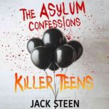 The Asylum Confessions Killer Teens, Jack Steen