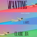 Wanting, Claire Jia