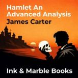 Hamlet An Advanced Analysis, James Carter