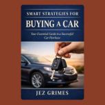 Smart Strategies for Buying a Car, Jez Grimes