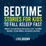 Bedtime Stories for Kids to Fall Asle..., Lois Brown