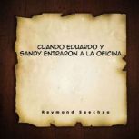 Cuando Eduardo y Sandy entraron a la ..., Raymond Saechao