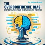 The Overconfidence Bias, William Rands