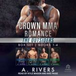 Crown MMA Romance  The Outsiders Ser..., A. Rivers