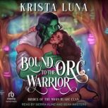 Bound to the Orc Warrior, Krista Luna