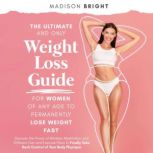 The Ultimate and Only Weight Loss Gui..., Madison Bright