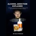 Alcohol Addiction Explained, Dr. Dale Pheragh