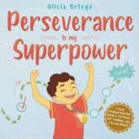 Perseverance is My Superpower, Alicia Ortego