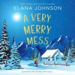 A Very Merry Mess, Elana Johnson