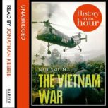 The Vietnam War History in an Hour, Neil Smith