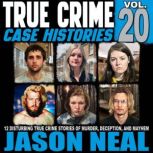 True Crime Case Histories Volume 20, Jason Neal