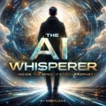 The AI Whisperer Inside the Mind of ..., David Williams