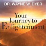 Your Journey to Enlightenment, Dr. Wayne W. Dyer