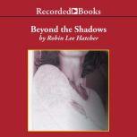 Beyond the Shadows, Robin Lee Hatcher