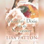 Whistlin Dixie in a Noreaster, Lisa Patton