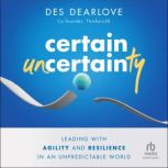 Certain Uncertainty, Des Dearlove