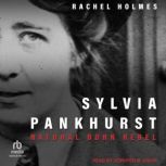 Sylvia Pankhurst, Rachel Holmes